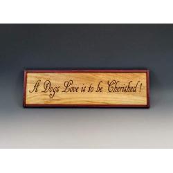 A dogs love is to be Cherished! Dog Sign, Animal Lover Gift, Dog Decor, Saw-tooth Hanger Installed, Dog House Decor, Laser Engraved Great Quality, Oil Finish