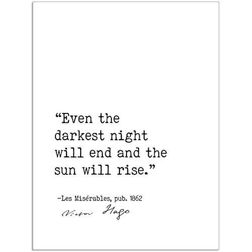 Even the Darkest Night Will End and the Sun Will Rise, Victor Hugo Les Miserables, Author Signature Literary Quote Print. Fine Art Paper, Laminated, Framed, or Canvas with Hanger. Multiple Sizes