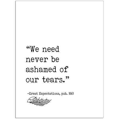 We Need Never Be Ashamed of Our Tears, Charles Dickens Great Expectations Author Signature Literary Quote Print. Fine Art Paper, Laminated, Framed, or Canvas with Hanger. Multiple Sizes