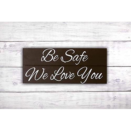 Be Safe We Love You Front Door Sign | Front Door Decor | Door Hanger | Come Home Safe Sign -by LEADING EDGE DESIGNS
