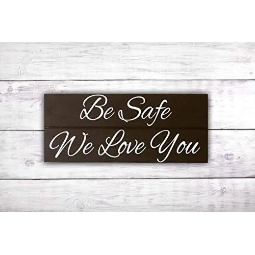 Be Safe We Love You Front Door Sign | Front Door Decor | Door Hanger | Come Home Safe Sign -by LEADING EDGE DESIGNS