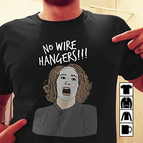 No Wire Hangers T Shirt Long Sleeve Sweatshirt Hoodie for Men and Women No Wire Hangers T Shirt Long Sleeve Sweatshirt Hoodie for Men and Women