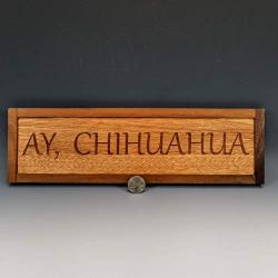 Chihuahua Sign, Ay Chihuahua, Animal Lover Gift, Dog Decor, Saw-tooth Hanger Installed, Dog House Decor, Laser Engraved Great Quality, Oil Finish