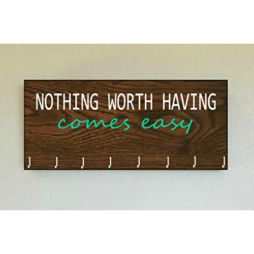 Race Medal Holder/Running Medal Hanger NOTHING WORTH HAVING COMES EASY- Wood Wall Mounted Medal Organizer. CUSTOMIZATION Available
