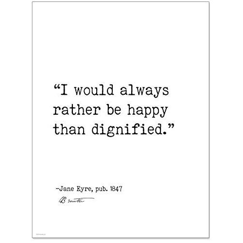 Rather Be Happy Than Dignified Charlotte Bronte, Jane Eyre, Author Signature Literary Quote Print. Fine Art Paper, Laminated, Framed, or Canvas with Hanger. Multiple Sizes for Home,Office, or School