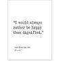 Rather Be Happy Than Dignified Charlotte Bronte, Jane Eyre, Author Signature Literary Quote Print. Fine Art Paper, Laminated, Framed, or Canvas with Hanger. Multiple Sizes for Home,Office, or School