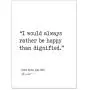 Rather Be Happy Than Dignified Charlotte Bronte, Jane Eyre, Author Signature Literary Quote Print. Fine Art Paper, Laminated, Framed, or Canvas with Hanger. Multiple Sizes for Home,Office, or School Rather Be Happy Than Dignified Charlotte Bronte, Jane Eyre, Author Signature Literary Quote Print. Fine Art Paper, Laminated, Framed, or Canvas with Hanger. Multiple Sizes for Home,Office, or School