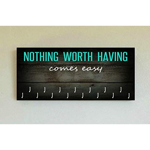 Race Medal Holder/Running Medal Hanger NOTHING WORTH HAVING COMES EASY- Wood Wall Mounted Medal Organizer. CUSTOMIZATION Available