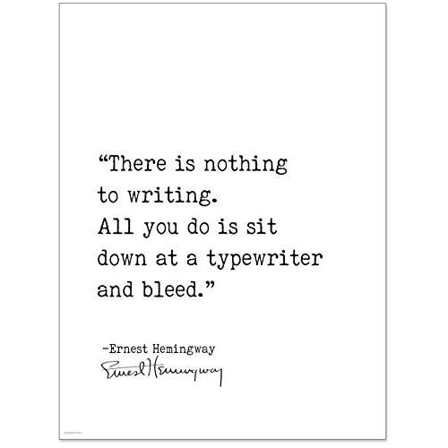 Sit Down at a Typewriter and Bleed Ernest Hemingway, Author Signature Literary Quote Print. Fine Art Paper, Laminated, Framed, or Canvas with Hanger. Multiple Sizes for Home, Office, or School.