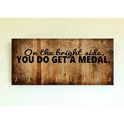 Race Medal Holder/Running Medal Hanger - ON THE BRIGHT SIDE YOU DO GET A MEDAL- Wood Wall Mounted Medal Organizer. CUSTOMIZATION Available