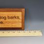 Ask not for whom the Dog barks, it barks for thee. Dog Sign, Animal Lover Gift, Dog Decor, Saw-tooth Hanger Installed, Dog House Decor, Laser Engraved Great Quality, Oil Finish