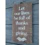 Vintage look LET OUR LIVES BE FULL OF THANKS AND GIVING Thanksgiving Chalk Couture design wheatstalks old time antique style weathered wood sign jute hanger Vintage look LET OUR LIVES BE FULL OF THANKS AND GIVING Thanksgiving Chalk Couture design wheatstalks old time antique style weathered wood sign jute hanger