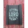 Vintage look TRUST IN THE LORD WITH ALL THINE HEART Chalk Couture style old time font jute hanger antique style primitive style. weathered wood sign