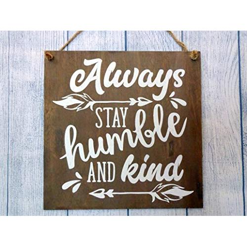 Always Stay Humble And Kind - 12&quotx 12" Wood Sign, Jute Hanger