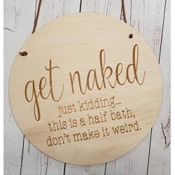 get naked just kidding this is a half bath sign, Modern Farmhouse style, pennant sign with leather hanger, engraved sign, natural wood