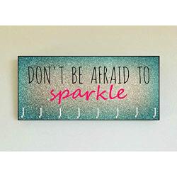 Race Medal Holder/Running Medal Hanger DONT BE AFRAID TO SPARKLE- Wood Wall Mounted Medal Organizer. CUSTOMIZATION Available