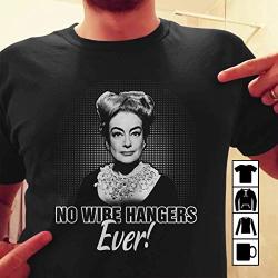 No Wire Hangers Ever Mommie Dearest T Shirt Long Sleeve Sweatshirt Hoodie for Men and Women